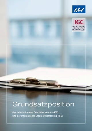 des Internationalen Controller Vereins (ICV)
und der International Group of Controlling (IGC)
Grundsatzposition
 