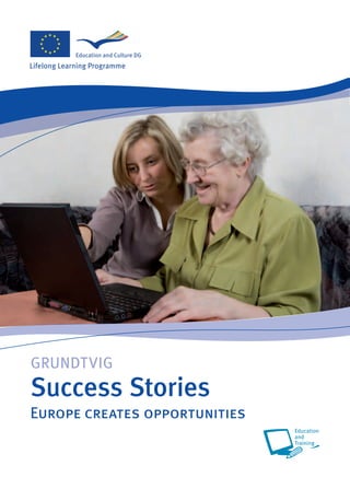 GRUNDTVIG
Success Stories
Europe creates opportunities
 