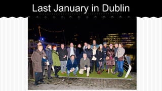 Last January in Dublin
 