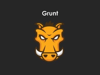 Grunt
 