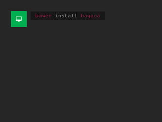 bower install bagaca
 