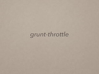 grunt-throttle
 
