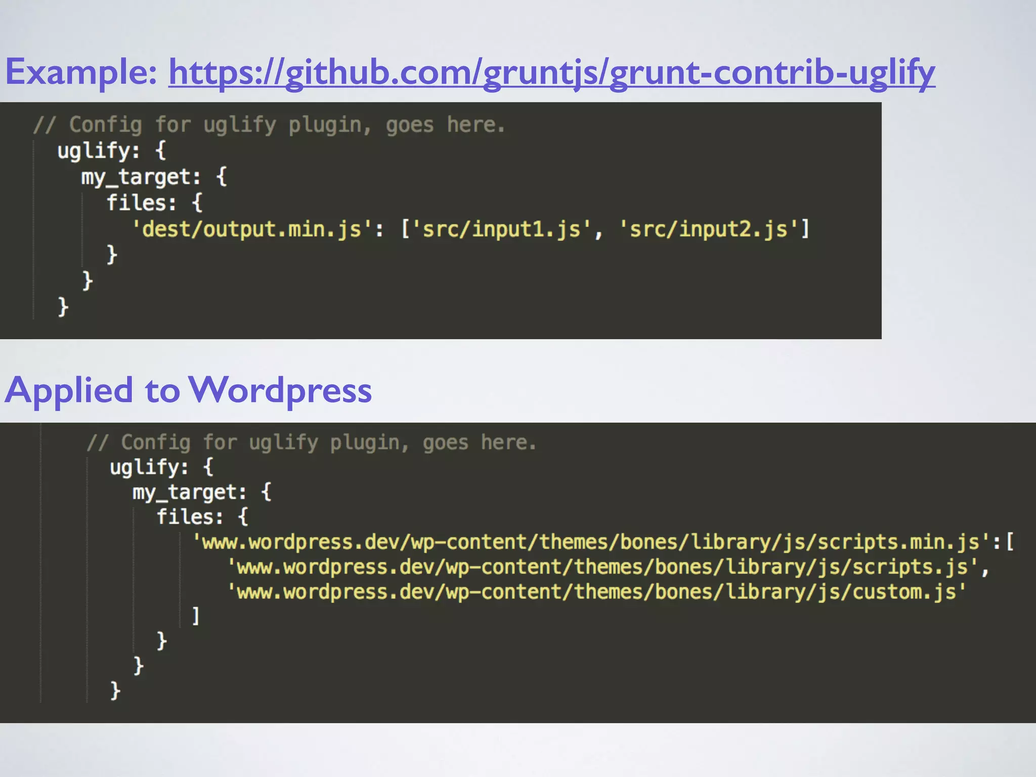 Example: https://github.com/gruntjs/grunt-contrib-uglify
Applied to Wordpress
 