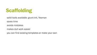 Contributing
process is similar for:
gulp plugins
grunt-init templates
Yeoman generators
hubot scripts
 
