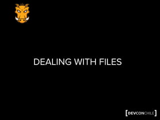DEALING WITH FILES
 