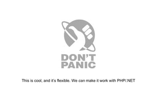 This is cool, and it’s flexible. We can make it work with PHP/.NET

 