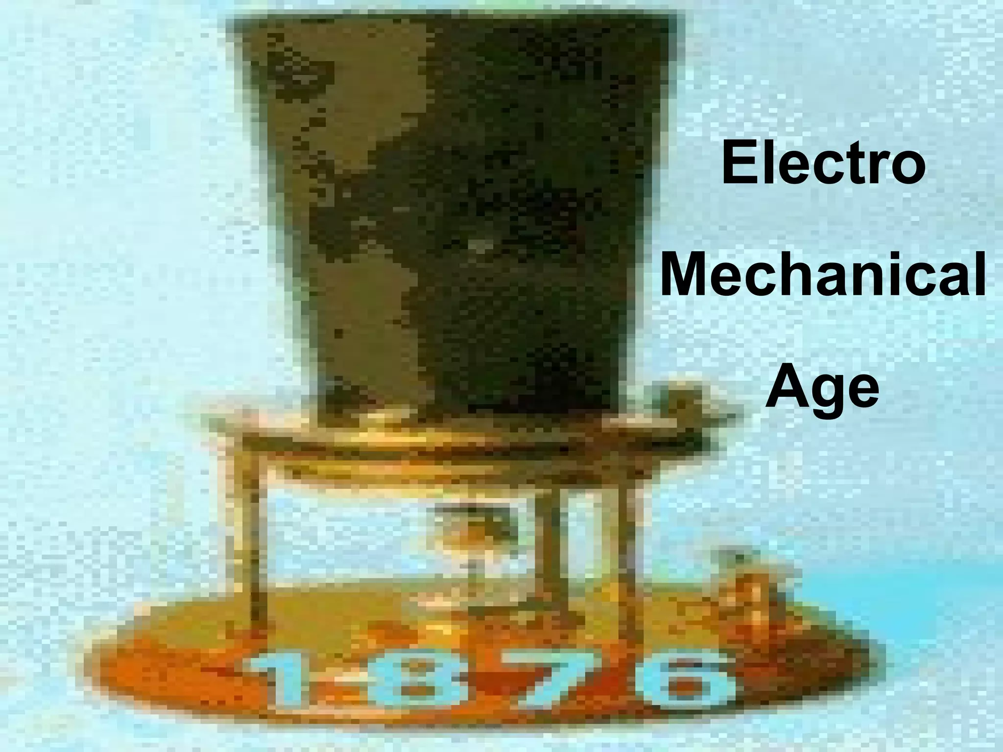 Electro Mechanical Age 