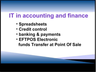 IT in accounting and finance Spreadsheets Credit control banking & payments  EFTPOS Electronic funds Transfer at Point Of Sale 