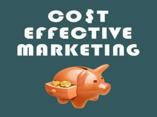 Cost Effective Marketing and Promotions : 
