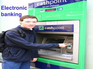 Electronic banking Electronic banking 