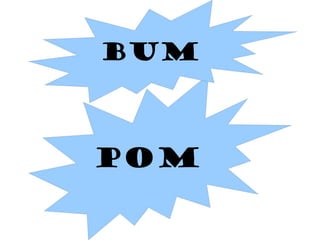 pom
bum