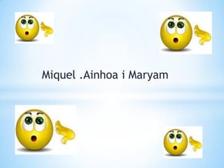 Miquel .Ainhoa i Maryam

 