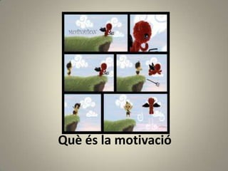 Què és la motivació
 