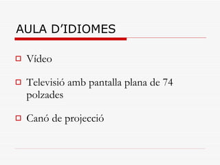 AULA D’IDIOMES Vídeo Televisió amb pantalla plana de 74 polzades Canó de projecció 