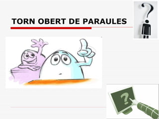 TORN OBERT DE PARAULES 