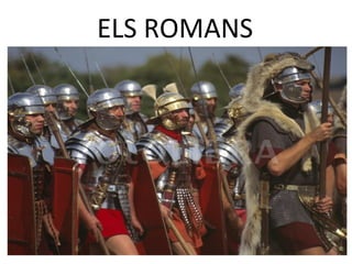 ELS ROMANS
 