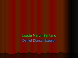 Lisette Martín Santano Daniel Doncel Espejo   