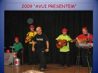 2009 “AVUI PRESENTEM”