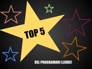 TO P5


 DEL PROGRAMARI LLIURE!
 