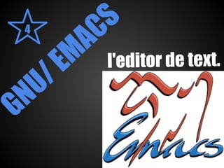 4
      U /
  N           C S
G         A         l'editor de text .
    E M
 