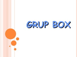GRUP BOX 