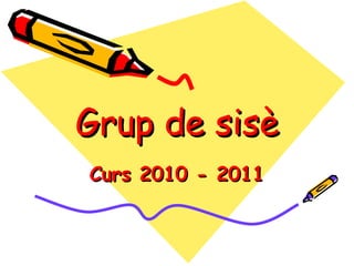 Grup de sisè Curs 2010 - 2011 