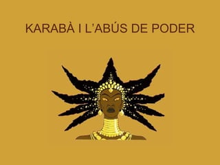 KARABÀ I L’ABÚS DE PODER 
