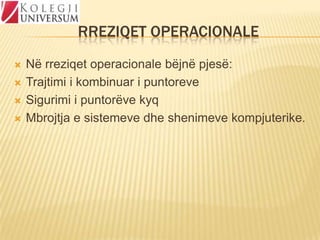 RREZIQET OPERACIONALE





Në rreziqet operacionale bëjnë pjesë:
Trajtimi i kombinuar i puntoreve
Sigurimi i puntorëve kyq
Mbrojtja e sistemeve dhe shenimeve kompjuterike.

 