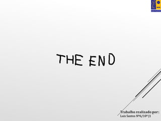 Trabalho realizado por:
Luis Santos Nº6/10º J1
 