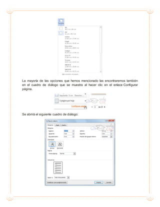 La mayoría de las opciones que hemos mencionado las encontraremos también
en el cuadro de diálogo que se muestra al hacer clic en el enlace Configurar
página.
Se abrirá el siguiente cuadro de diálogo:
 