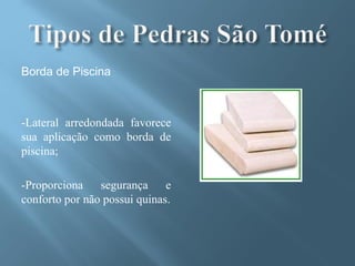 Borda de Piscina



-Lateral arredondada favorece
sua aplicação como borda de
piscina;

-Proporciona segurança e
conforto por não possui quinas.
 