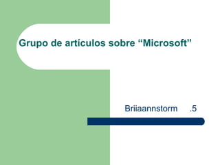 Grupo de artículos sobre “Microsoft” Briiaannstorm  .5 