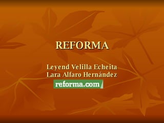 REFORMA Leyend Velilla Echeita Lara Alfaro Hernández 