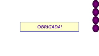 OBRIGADA!
 