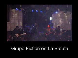Grupo Fiction en La Batuta 