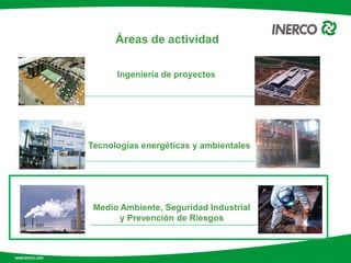 Ingeniería de proyectos
Tecnologías energéticas y ambientales
Medio Ambiente, Seguridad Industrial
y Prevención de Riesgos...