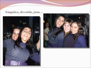 Simpática, divertida, justa… 