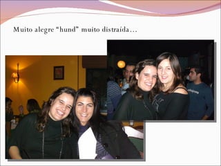 Muito alegre “hund” muito distraída… 