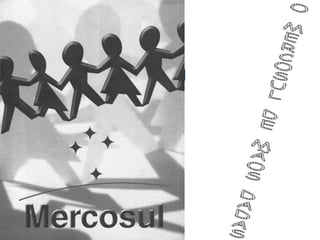 O MERCOSUL DE MÃOS DADAS 
