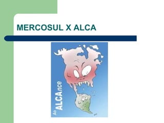 MERCOSUL X ALCA 
