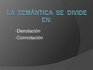 Denotación
Connotación
 