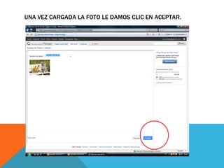 UNA VEZ CARGADA LA FOTO LE DAMOS CLIC EN ACEPTAR.
 