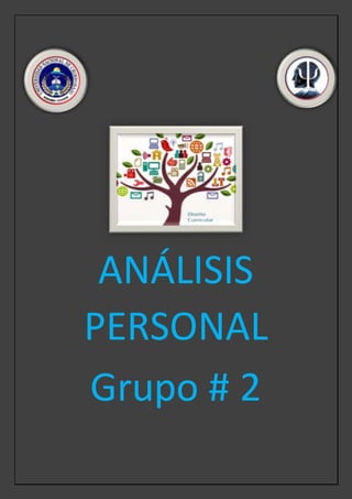 ANÁLISIS
PERSONAL
Grupo # 2
 