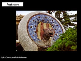 Arquitectura Fig. 14 – Construção no Estilo Art Nouveau 