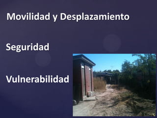 Movilidad y DesplazamientoSeguridadVulnerabilidad