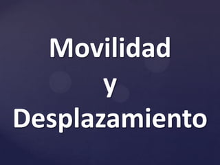 Movilidady Desplazamiento