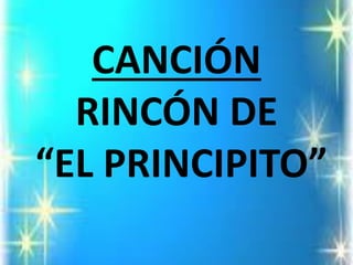 CANCIÓNRINCÓN DE“EL PRINCIPITO”  