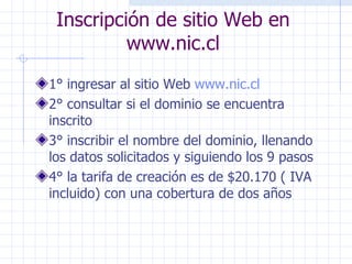 Inscripción de sitio Web en www.nic.cl ,[object Object],[object Object],[object Object],[object Object]
