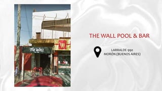 THE WALL POOL & BAR
LARRALDE 990
MORÓN (BUENOS AIRES)
 