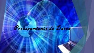 Procesamiento de Datos

 